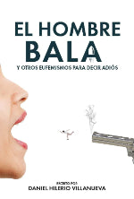 El Hombre Bala y otros eufemismos para decir adiós (1ra edición)