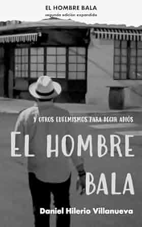 El Hombre Bala y otros eufemismos para decir adiós (2da edición extendida)